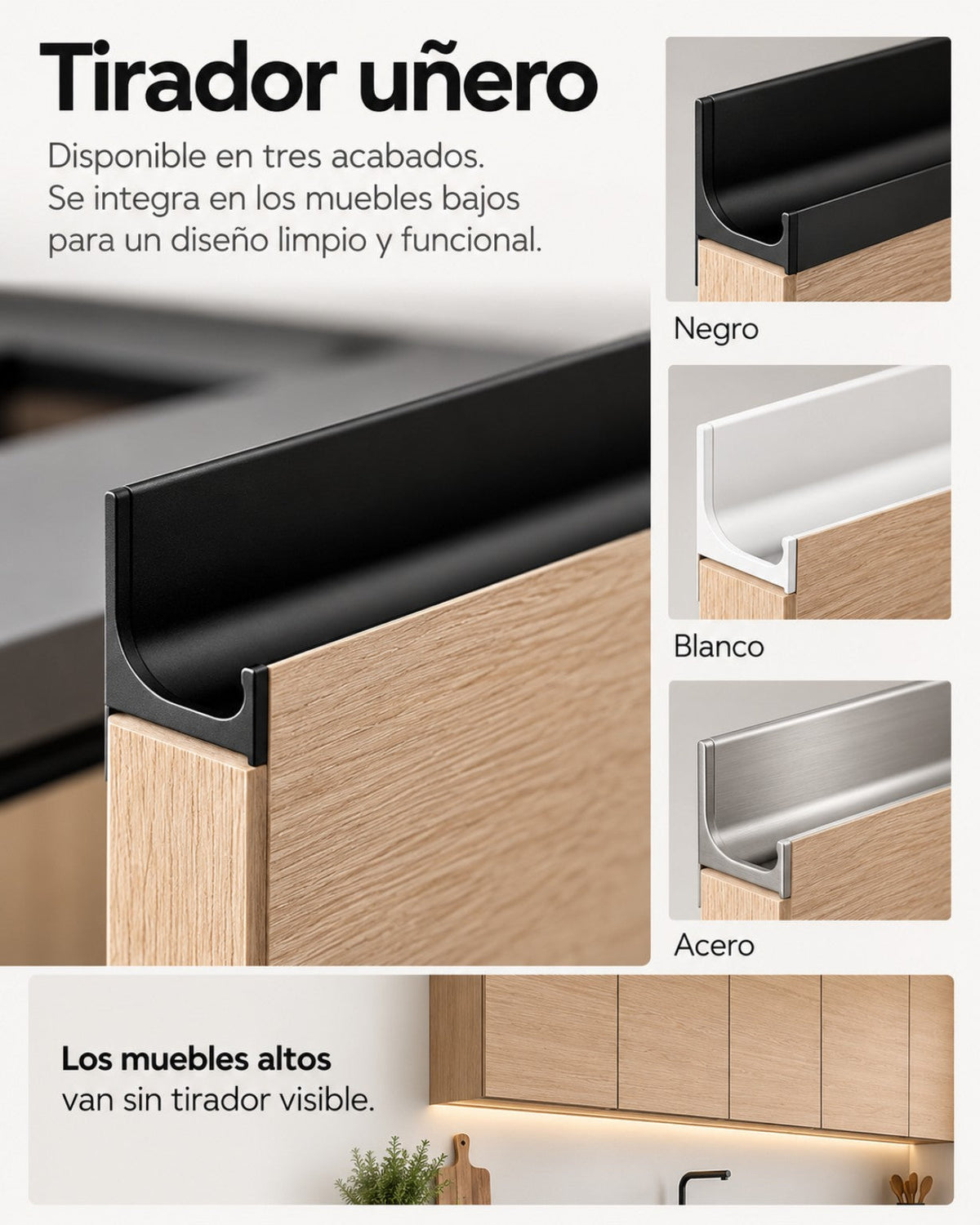 Tirador uñero de cocina disponible en negro, blanco o acero para muebles bajos; muebles altos con puertas lisas sin tirador visible.